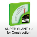 Super Slant 10 for Construction