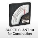 Super Slant 10 for Construction