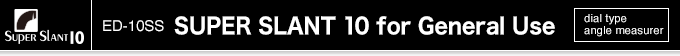 ED-10SS Super Slant 10 for General Use