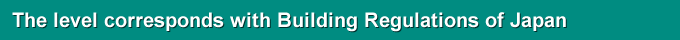 The level corresponds with Building Regulations of Japan